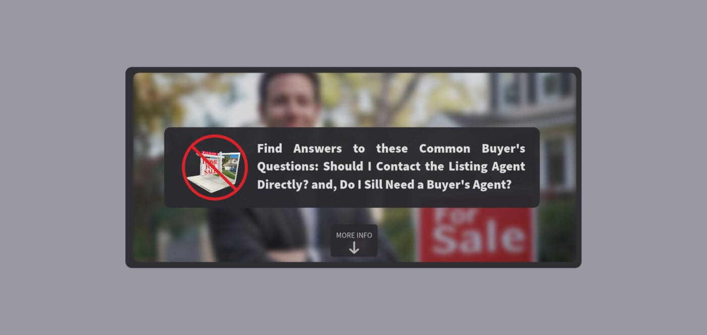 Find Answers to Common Buyer's Questions in 2025 Including: Should I Contact the Listing Agent Directly? and, Do I Need a Buyer's Agent?