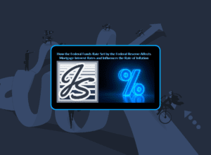 How the Federal Funds Rate Set by the Federal Reserve Affects Mortgage Interest Rates and Manipulates and Influences the Rate of Inflation