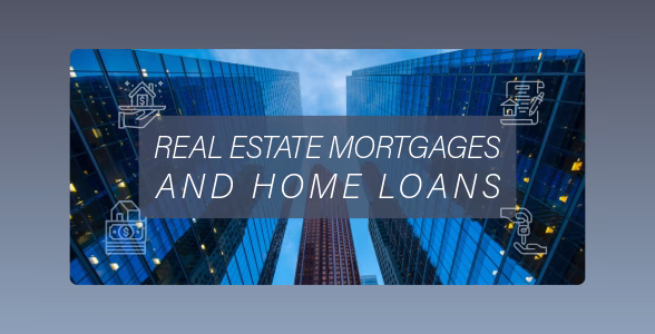 Real Estate Mortgages and Home Loans