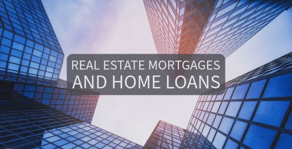 Real Estate Mortgages and Home Loans
